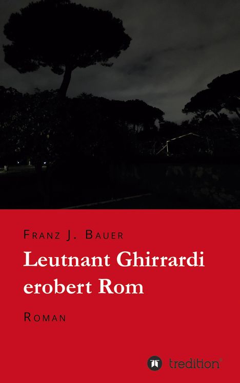 Franz J. Bauer: Leutnant Ghirrardi erobert Rom, Buch