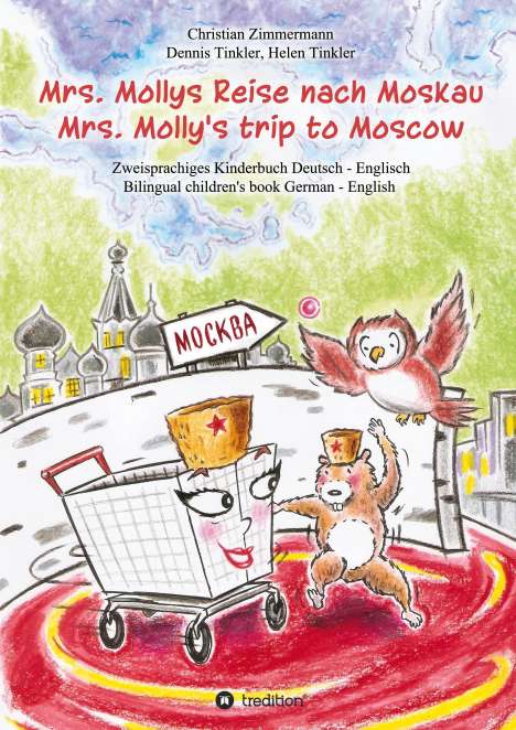 Christian Zimmermann: Mrs. Mollys Reise nach Moskau / Mrs. Molly's trip to Moscow, Buch