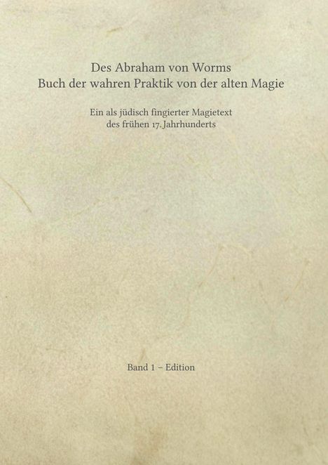 Rick-Arne Kollatsch: Des Abraham von Worms Buch der wahren Praktik von der alten Magie, Buch