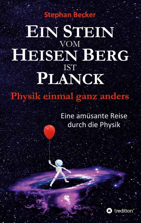 Stephan Becker: Ein Stein vom Heisen Berg ist Planck, Buch