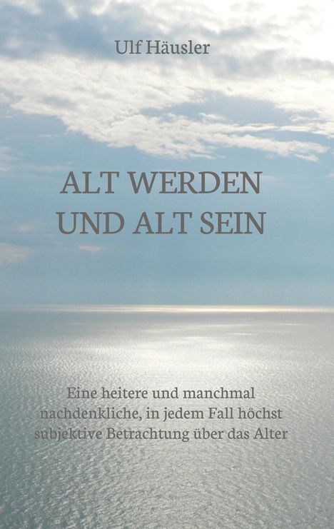 Ulf Häusler: Alt werden und alt sein, Buch