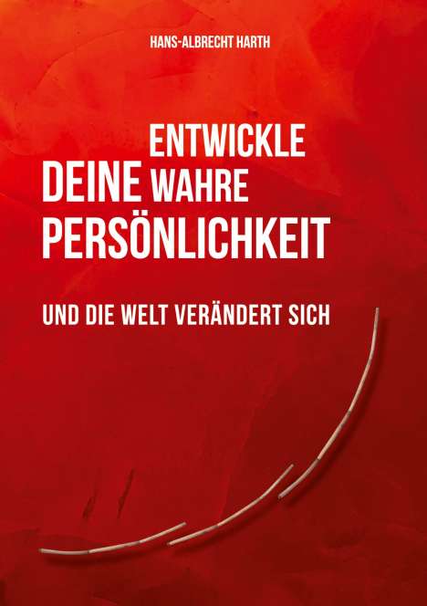 Hans-Albrecht Harth: Entwickle deine wahre Persönlichkeit, Buch