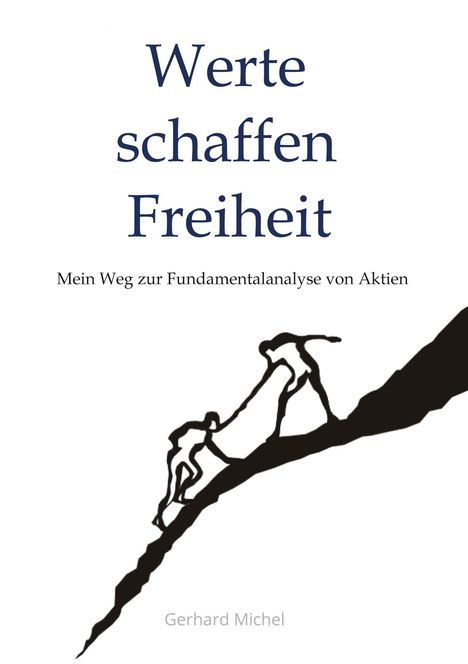 Gerhard Michel Finanzcoach: Werte schaffen Freiheit, Buch