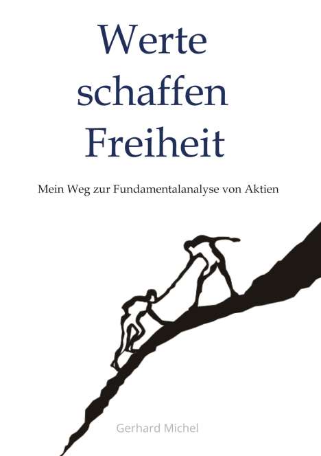 Gerhard Michel Finanzcoach: Werte schaffen Freiheit, Buch