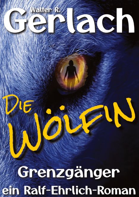 Walter R. Gerlach: Grenzgänger: die Wölfin, Buch