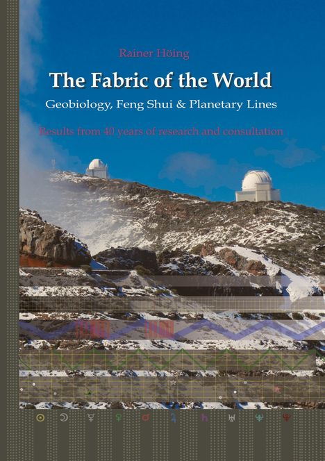 Rainer Höing: The Fabric of the World - Geobiology, Feng Shui &amp; Planetary Lines, Buch