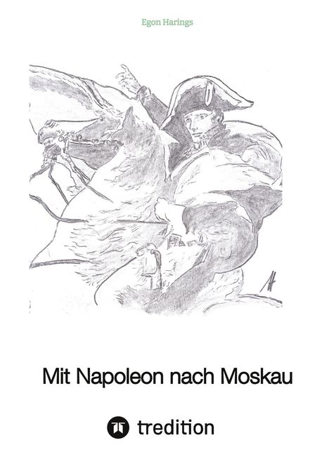 Egon Harings: Mit Napoleon nach Moskau, Buch