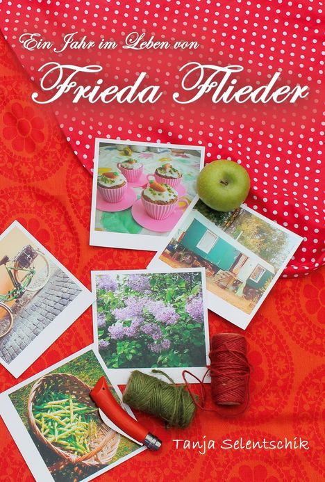 Tanja Selentschik: Ein Jahr im Leben von Frieda Flieder, Buch