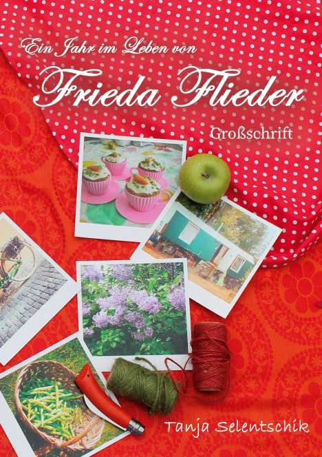 Tanja Selentschik: Ein Jahr im Leben von Frieda Flieder, Buch