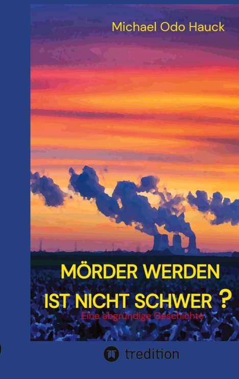 Michael Odo Hauck: Mörder werden ist nicht schwer?, Buch