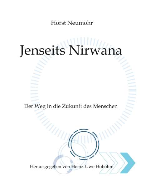 Horst Neumohr: Jenseits Nirwana - Von außersinnlichen Erfahrungen und dem Zustand jenseits der Ich-Losigkeit, Buch