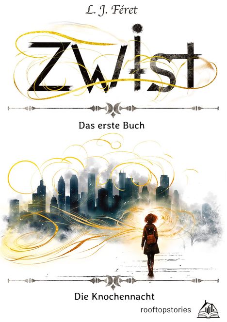 "L. J. Féret, Zwist: Das erste Buch, Die Knochennacht. Silhouette eines Mädchens vor einer mystischen Stadtlandschaft."