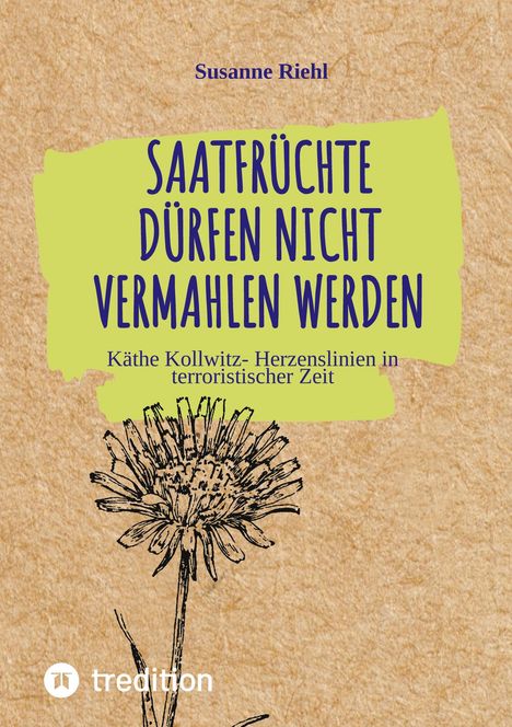 Susanne Riehl: Saatfrüchte dürfen nicht vermahlen werden, Buch