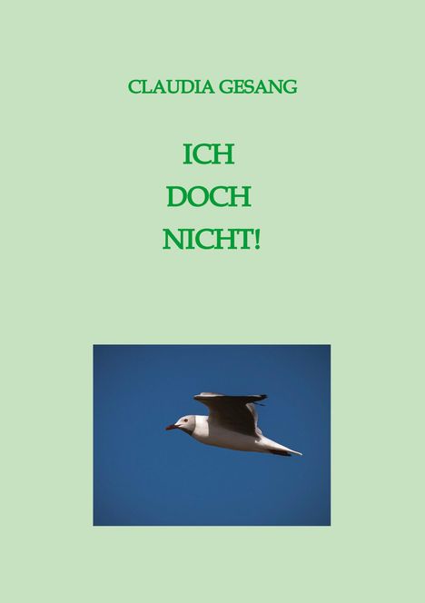 Claudia Gesang: Ich Doch Nicht!, Buch