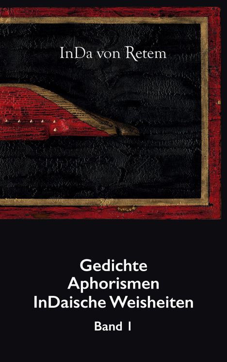 InDa von Retem: Gedichte, Aphorismen, InDaische Weisheiten Band 1, Buch