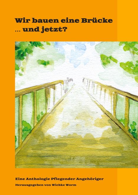 Wiebke Worm: Wir bauen eine Brücke ¿ und jetzt?, Buch