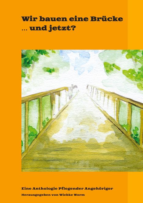 Wiebke Worm: Wir bauen eine Brücke ¿ und jetzt?, Buch