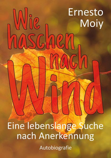 Ernesto Moiy: Wie haschen nach Wind, Buch