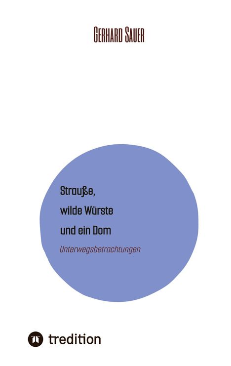 Gerhard Sauer: Strauße, wilde Würste und ein Dom, Buch