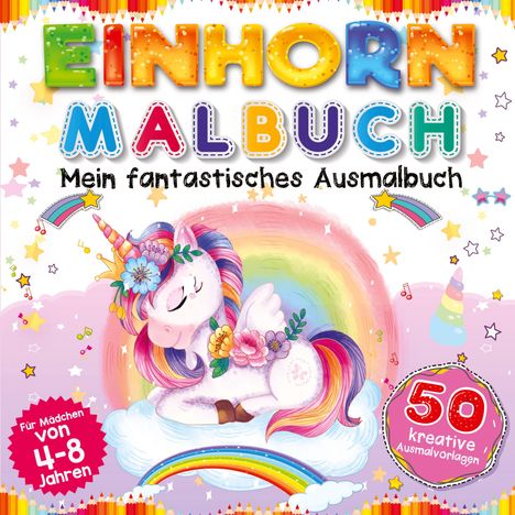 S Collection &amp; L Creative: Einhorn Malbuch - Mein fantastisches Ausmalbuch für Mädchen ab 4 Jahre, Buch