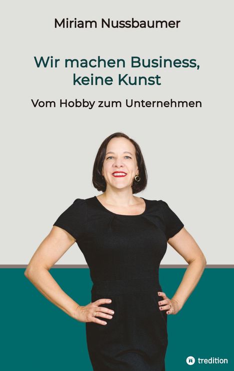 Miriam Nussbaumer: Wir machen Business, keine Kunst, Buch