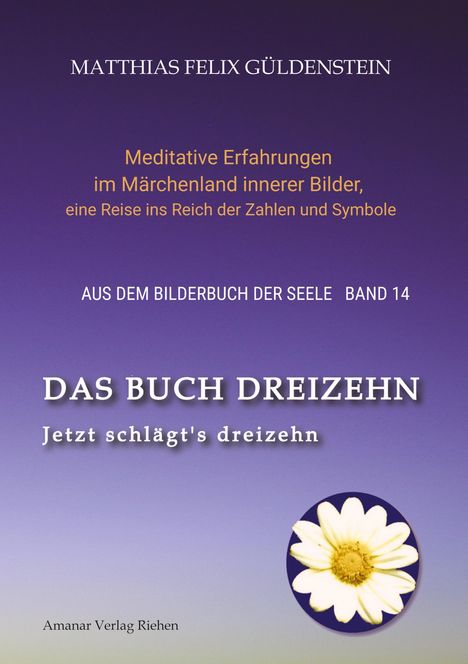 Matthias Felix Güldenstein: DAS BUCH DREIZEHN; Der Tod und das Mädchen; Totentanz in Dichtung, Astrologie und Tarot; Der Tod in Märchen der Gebrüder Grimm, Buch