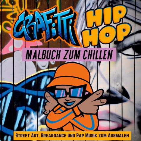 Cake Navarro: Grafitti Hip Hop Malbuch zum Chillen für Teenager, Jungen, Erwachsene, Street Art, Retro 80er Breakdance Rap Musik Mitmachbuch Geschenk, Buch
