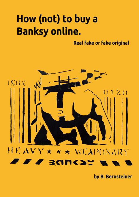 B. Bernsteiner: How (not) to buy a Banksy online, Buch