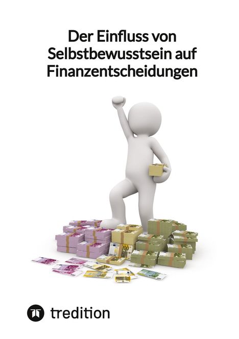 Moritz: Der Einfluss von Selbstbewusstsein auf Finanzentscheidungen, Buch