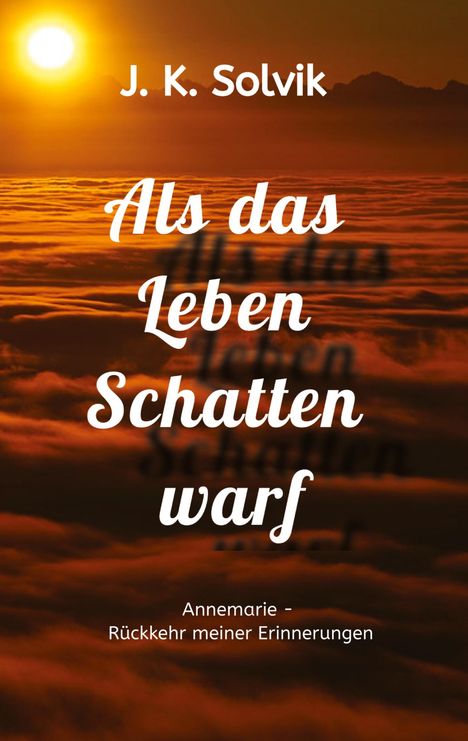 J. K. Solvik: Als das Leben Schatten warf, Buch