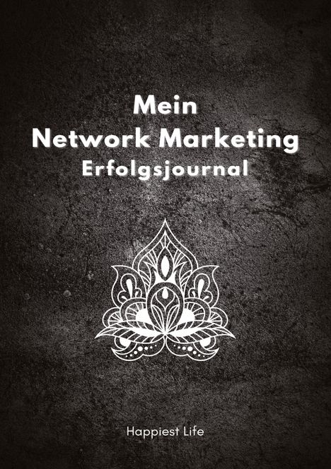 Happiest Life: Network Marketing Erfolgsjournal: Mein Weg zum Erfolg, Buch