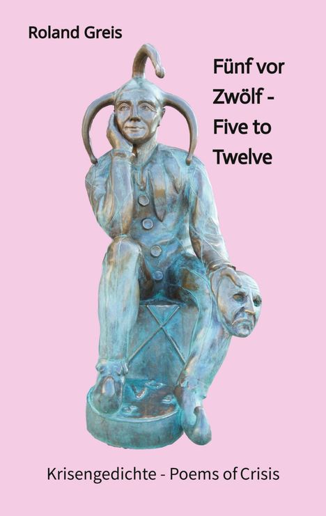 Roland Greis: Fünf vor Zwölf - Five to Twelve - Unsere Zukunft steht auf dem Spiel - Krise als Chance zur Neubesinnung, Buch