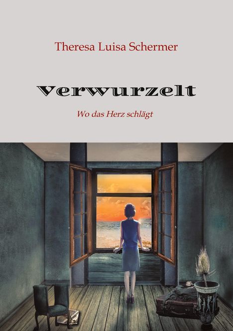 Theresa Luisa Schermer: Verwurzelt, Zuflucht, Heimaterde, Zuhause, Heimatlos, Heimat ist nicht nur ein Ort, Heimatgefühl, Integration, Krieg, Frieden., Buch