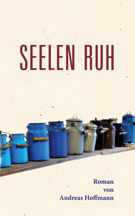 Andreas Hoffmann: Seelen Ruh, Buch