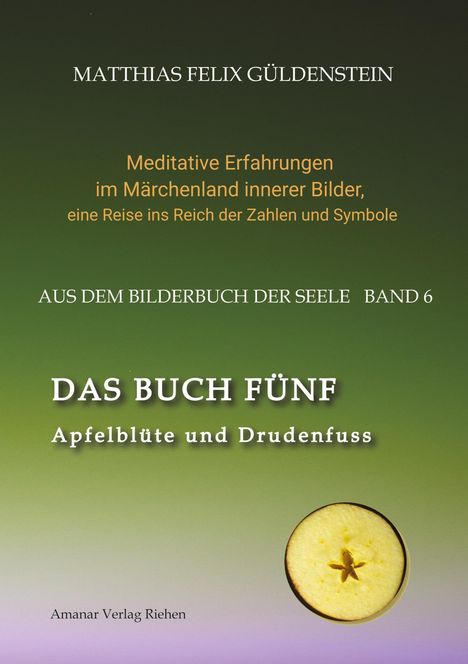 Matthias Felix Güldenstein: DAS BUCH FÜNF; Vom Geben und Nehmen; Haupt und Gieder als fünfstrahliger Stern; Selbstlose Liebe; Freien und Befreien; Grimm-Märchen Sterntaler;, Buch