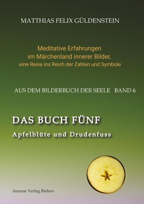 Matthias Felix Güldenstein: DAS BUCH FÜNF; Vom Geben und Nehmen; Haupt und Gieder als fünfstrahliger Stern; Selbstlose Liebe; Freien und Befreien; Grimm-Märchen Sterntaler;, Buch