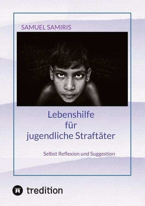 Samuel Samiris: Lebenshilfe für jugendliche Straftäter, Buch