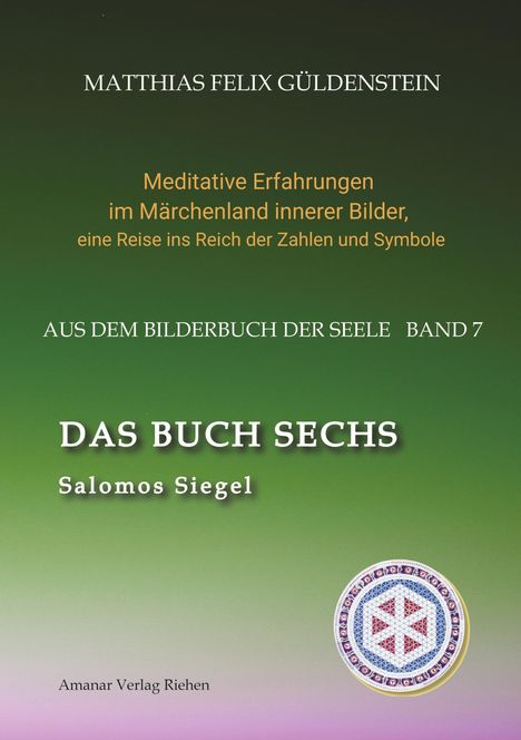 Matthias Felix Güldenstein: DAS BUCH SECHS; Davidsstern und Gleichgewicht; Die sechs Diener; Die Tarot-Sechser mit den Liebenden und dem Teufel; Die Runen des FUTARK;, Buch