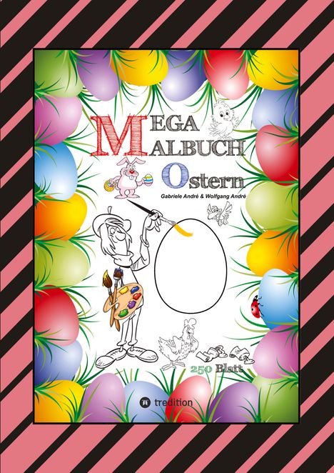 Wolfgang André: Mega Malbuch - Ostermotive - Osterhasen - Ostereier - Osterküken - Osterkorb - Hahn - Henne - Lustige Osterbilder, Buch
