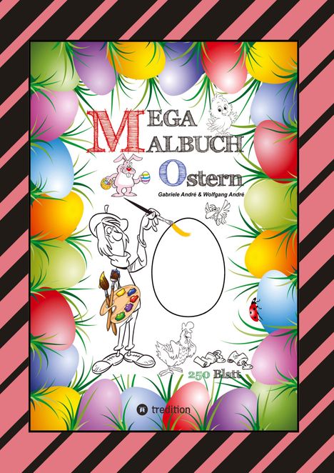 Wolfgang André: Mega Malbuch - Ostermotive - Osterhasen - Ostereier - Osterküken - Osterkorb - Hahn - Henne - Lustige Osterbilder, Buch