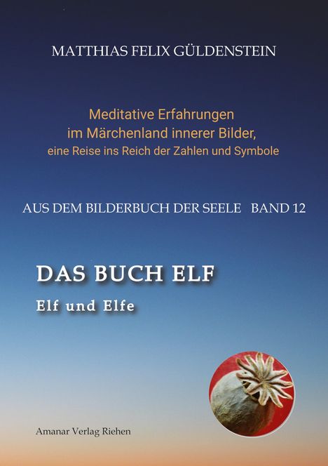 Matthias Felix Güldenstein: DAS BUCH ELF; Zweimal elf grosse Arkana im Tarot; Zweimal elf Buchstabe im hebräischen Alphabet; Meditationen zum singenden springenden Löweneckerchen;, Buch