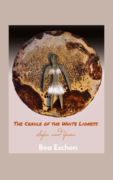 Bea Eschen: The Cradle of the White Lioness, Buch
