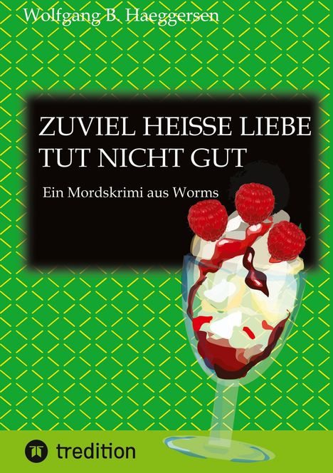 Wolfgang B. Haeggersen: Zuviel heisse Liebe tut nicht gut ... also im übertragenen Sinn ... zu übertriebene Liebeshandlungen können mitunter tödlich sein., Buch