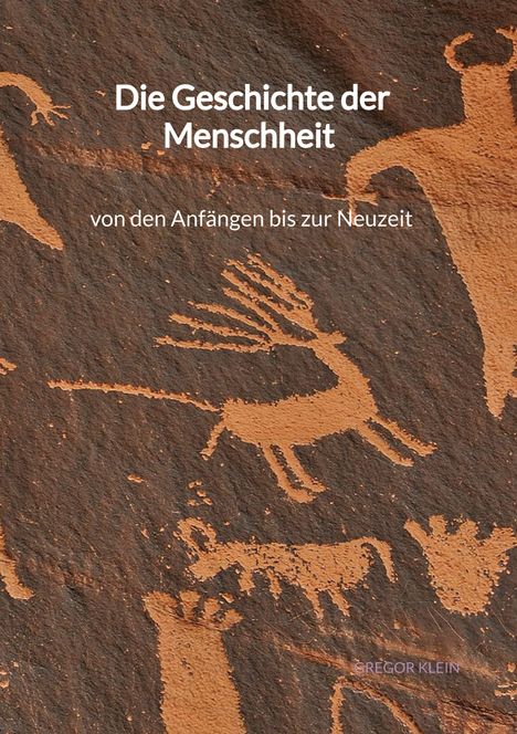 Gregor Klein: Die Geschichte der Menschheit - von den Anfängen bis zur Neuzeit, Buch