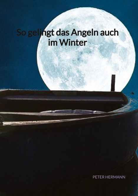 Peter Hermann: So gelingt das Angeln auch im Winter, Buch