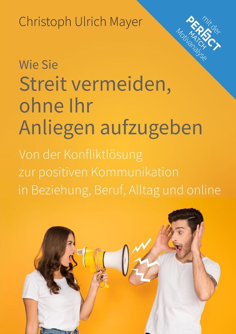 Titel: "Wie Sie Streit vermeiden, ohne Ihr Anliegen aufzugeben." Eine Frau schreit durch ein Megafon einen Mann an.