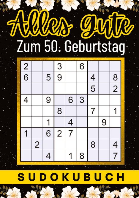 Isamrätsel Verlag: 50 Geburtstag Geschenk | Alles Gute zum 50. Geburtstag - Sudoku, Buch