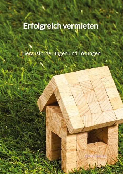 Emily Bach: Erfolgreich vermieten - Herausforderungen und Lösungen, Buch