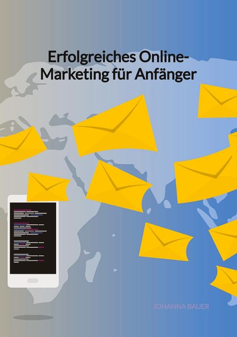 Johanna Bauer: Erfolgreiches Online-Marketing für Anfänger, Buch