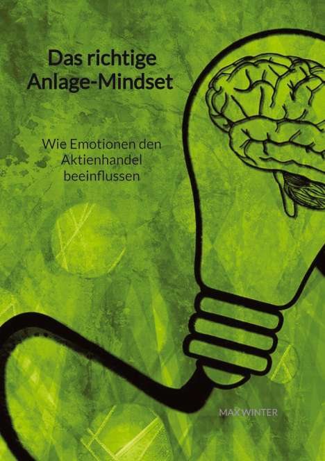 Max Winter: Das richtige Anlage-Mindset - Wie Emotionen den Aktienhandel beeinflussen, Buch